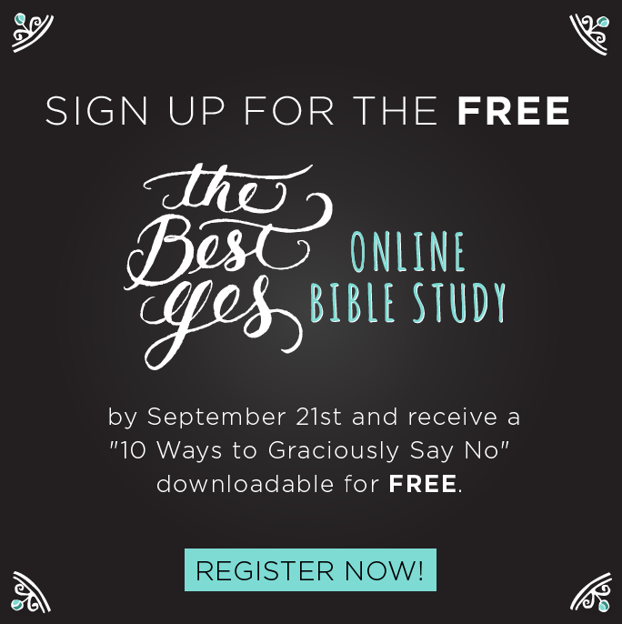 sign up for the free The Best Yes Online Bible Study now